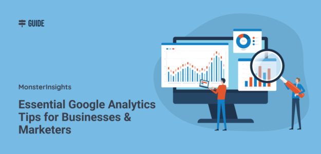 Essential Google Analytics Tips for Businesses and Marketers