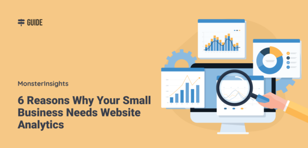 6 Reasons Why Your Small Business Needs Website Analytics
