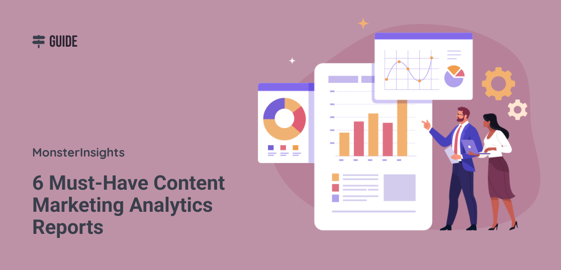 6 Must-Have Content Marketing Analytics Reports