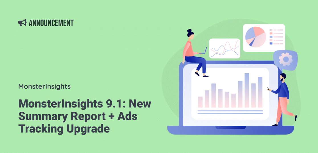 MonsterInsights 9.1: New Summary Report, Ads Tracking Upgrade + More