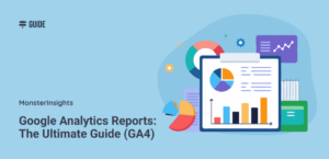 Google Analytics Reports: The Ultimate Guide (GA4)